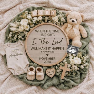 May include: A neutral-toned baby announcement featuring a teddy bear, baby shoes, and a onesie with the name "Mitchell." A circular sign displays the text "WHEN THE TIME IS RIGHT, I. The Lord WILL MAKE IT HAPPEN." The announcement includes a sonogram and a wooden cross.
