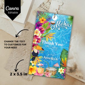 May include: A tropical-themed thank you tag with a toucan, flowers, and a coconut. The tag says "Aloha" and "Thank You for Coming" with the text "Love from Jenelia's". The tag is 2 inches by 3.5 inches.