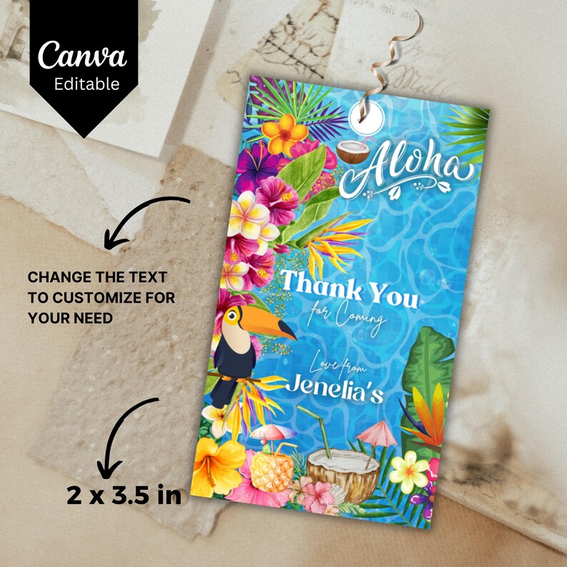May include: A tropical-themed thank you tag with a toucan, flowers, and a coconut. The tag says "Aloha" and "Thank You for Coming" with the text "Love from Jenelia's". The tag is 2 inches by 3.5 inches.