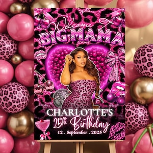 May include: A pink and black leopard print birthday sign with the text "Welcome BIG MAMA" and "CHARLOTTE'S 25th Birthday 12. September. 2025". The sign features a woman in a leopard print dress.