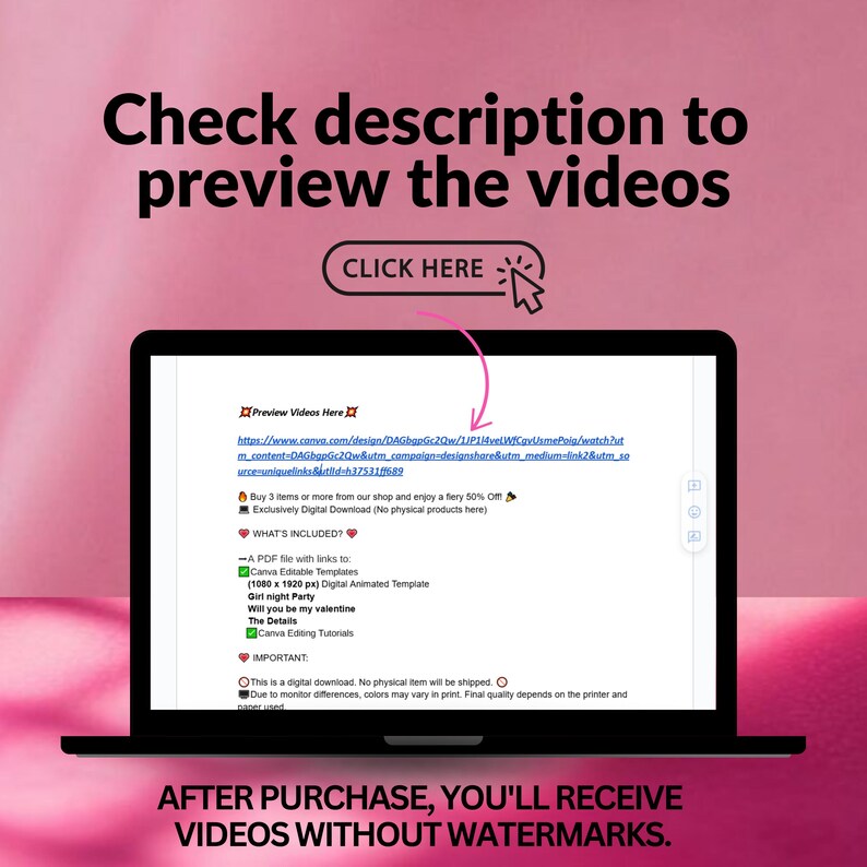 May include: A laptop computer screen displaying a website with a pink background. The text on the screen reads "Check description to preview the videos" and "CLICK HERE". The website also includes a link to a video preview, a list of items included in the purchase, and a note that the purchase is a digital download. The text "AFTER PURCHASE, YOU'LL RECEIVE VIDEOS WITHOUT WATERMARKS." is displayed below the laptop.