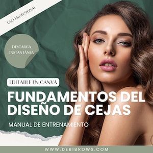May include: A green and white graphic with a woman's face and the text "USO PROFESIONAL", "DESCARGA INSTANTANEA", "EDITABLE EN CANVA", "FUNDAMENTOS DEL DISEÑO DE CEJAS", "MANUAL DE ENTRENAMIENTO", and "WWW.DEBIBROWS.COM".