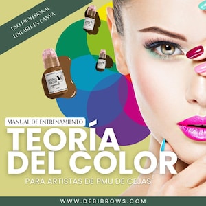May include: A colorful graphic with the text "TEORIA DEL COLOR" and "MANUAL DE ENTRENAMIENTO" in Spanish. The graphic also includes a woman's face with makeup and a close-up of her eyebrow. The text "PARA ARTISTAS DE PMU DE CEJAS" is below the graphic. The text "WWW.DEBIBROWS.COM" is at the bottom of the graphic.