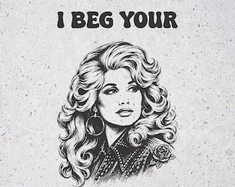I Beg Your Parton PNG: Vintage Country Music, Retro Sarcastic Saying, Digital Download