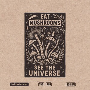 Eat Mushrooms See The Universe SVG Fungi PNG Lustige Clipart Natur Inspiriert Design Humor Spruch Geschenk für Ihn Bad Dad Witz