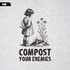 Compost Your Enemies PNG: Funny Gardening Clipart