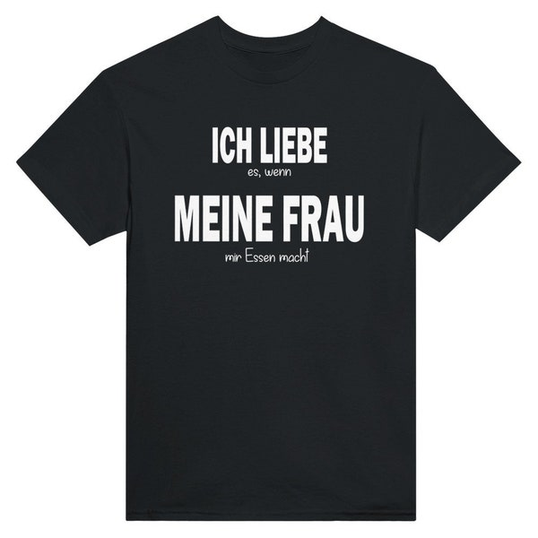 Camiseta para hombre "Ich liebe es wenn meine Frau mir Essen macht" Geschenkidee zum Geburtstag - Shirt mit lustigem Spruch