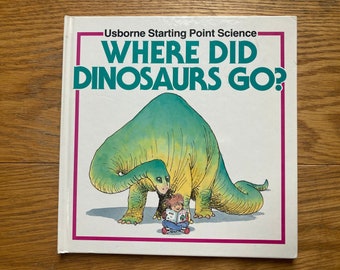 Usborne Science - Dove sono finiti i dinosauri?