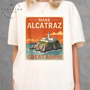 Make Alcatraz Great Again T-Shirt – MAGA Shirt, Trump Funny Unisex Classic Sweatshirt, Funny Political Statement Tee, Retro MAGA Hoodie