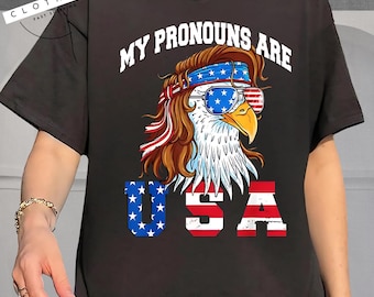 My Pronouns Are USA Eagle American Funny 4th of July T-Shirt Unisex Cotton Shirts, Gift Ideas for man woman Hoodie, Funny Shirt Sweatshirt
