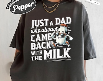 Funny 'Just A Dad Who Always Came Back with The Milk' Men's T-Shirt