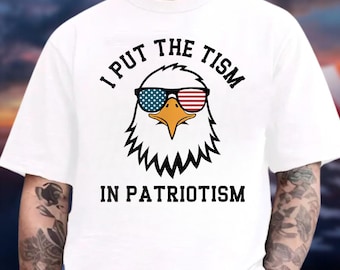 I Put The Tism In Patriotism T-Shirt, American Eagle Flag Tee, Retro Patriotic Humor Gift