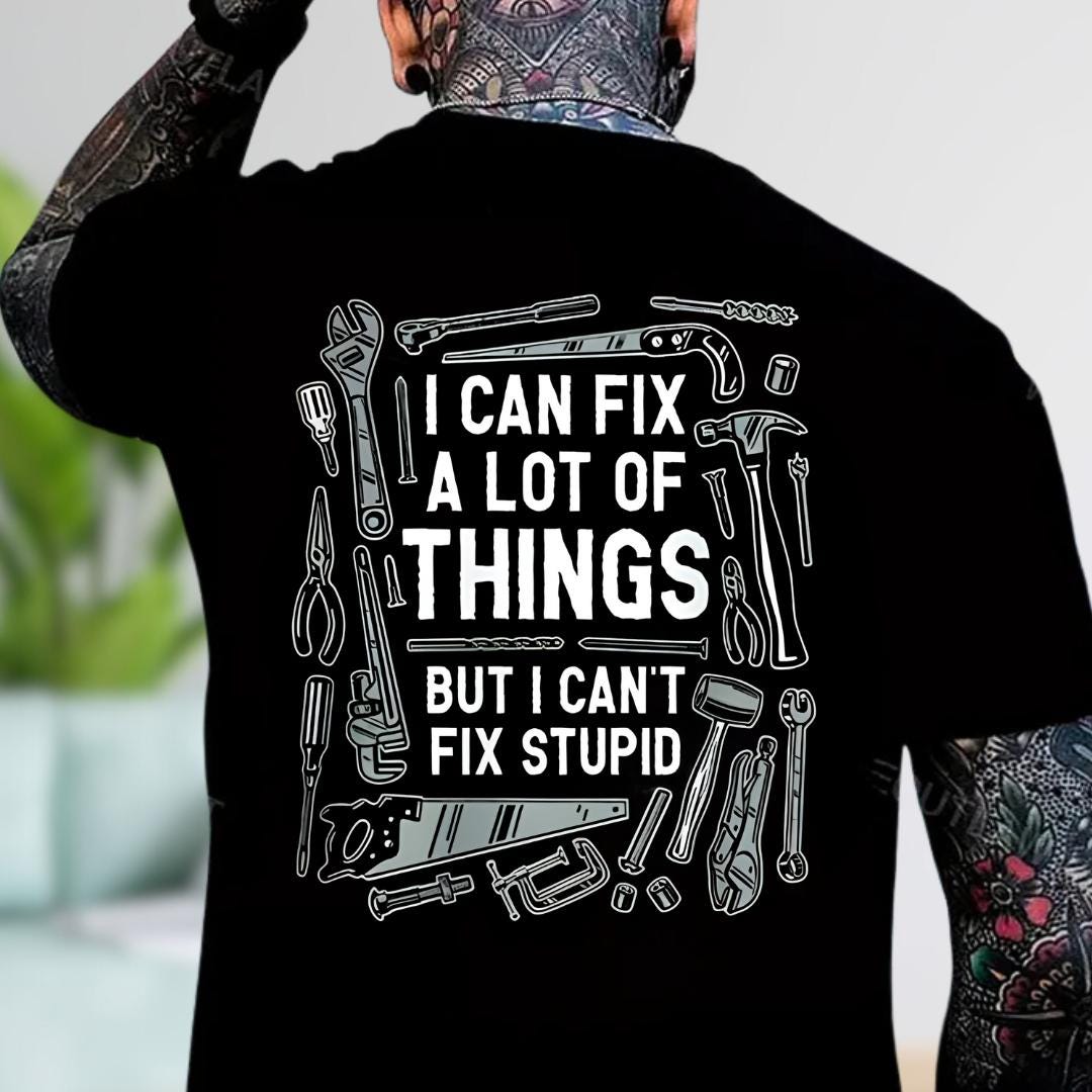Comfort Colors I Can Fix A Lot of Things but I Can't Fix Stupid T-shirt ...