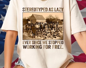 Stereotyped as Lazy Black History Month Shirt, Black History African American Tee, African Black Pride