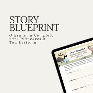 May include: A digital tablet displays the "Story Blueprint" title in large, bold letters, with the Portuguese text "O Esquema Completo para Planeares a Tua História" below. The tablet screen shows a story planning guide with text and illustrations.