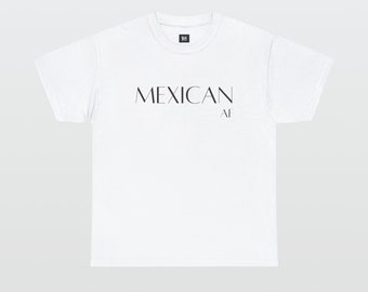 Mexican AF nationality t-shirt, Text Statement, Unisex graphic