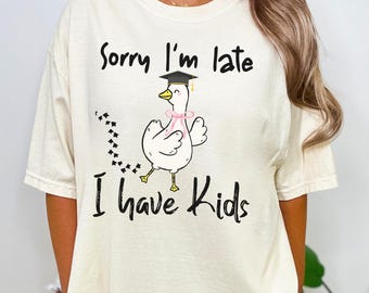 Es tut mir leid, ich bin zu spät dran Shirt, graduierten Shirt, lustiger Humor, Gooseful Abschlag, lustiges Krankenschwester graduierter Shirt, Dumme Gans lustig, Gänse Shirte