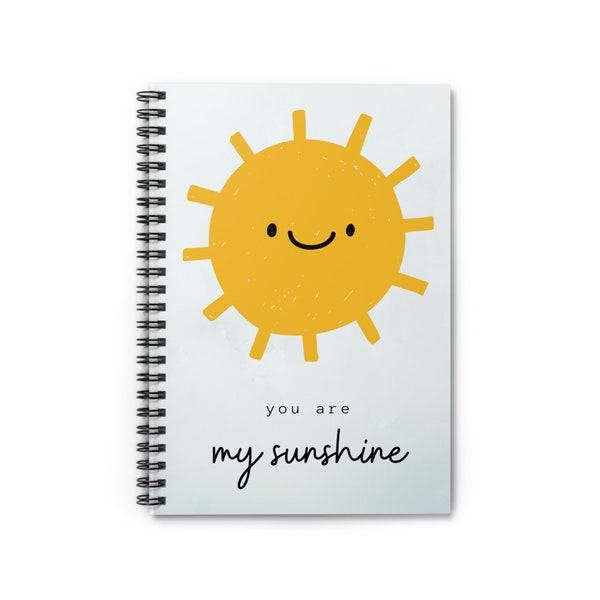 You are My Sunshine Spiral Notebook - Ruled Line