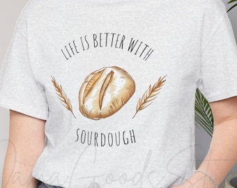 Life is Better with Sourdough Shirt, Bäcker-T-Shirt, Sauerteig-Starter-T-Shirt, Brot-Shirt-Geschenk für Sie, Sauerteig-Starter-Geschenk