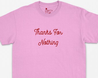Thanks for Nothing T Shirt - Meme Shirt - Sassy Shirt - Acid