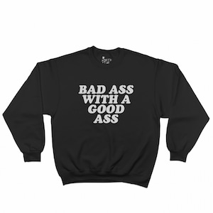 Bas Ass With A Good Ass Sweatshirt | Sassy Classy Hoodie | Sad Girl Aesthetic | Vibes | Cute Girlfriend Gift | Trendy Sad core Fashion | Y2K