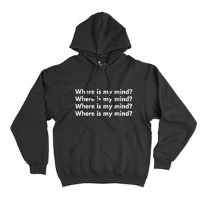 Where Is My Mind? Hoodie | Grunge Indie Hoodie | 90s Alternative Apparel | Vintage Aesthetic | Retro Band Top | Trendy Streetwear | Punk