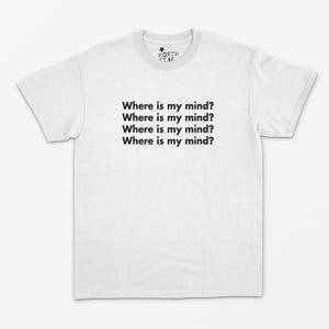 Where is my Mind T-shirt - Punk - Grunge - Y2k - Kawaii - 90's - Pot - Wiet T-shirt - Cadeau vriend - LSD-shirt - Mandy - Sml XL +