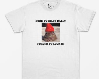 Born To Dilly Dally - Camiseta unissex - Camiseta meme - Camiseta engraçada - Camiseta forçada a trancar