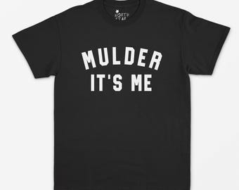 Camiseta Mulder It's Me - Camiseta Expediente X - Camiseta Fox Mulder - Sana Scully - Camiseta Alien - Want To Believe - Fox Mulder - Dana Scully Tallas: S, M, L, XL