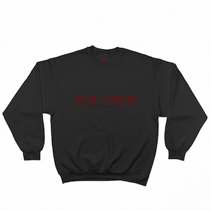 You Died Sweatshirt - Gamer / Gift / Elden Ring / Dark Souls / Gamer Gift / Bloodborne