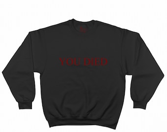 You Died Sweatshirt - Gamer / Gift / Elden Ring / Dark Souls / Gamer Gift / Bloodborne