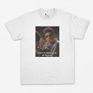 Here&#39;s To Feeling Good All The Time T Shirt - Meme Shirt / Y2K Aesthetic / 90&#39;s / Kramer Shirt
