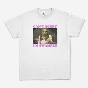 Can't Tonight, I'm Swamped ogre meme T-Shirt - Orge Meme Shirt - Can't Sorry, I'm Swamped