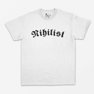 Nihilist T Shirt - Albert Camus / Jean Paul Sartre / Kafka / Nietzsche / Nihilism / Nihilist Shirt / Absurdism / Philosophy