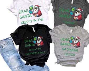 Matching Christmas Pickleball Shirt, Dear Santa Funny Pickleball team tee, Funny Pickleball top, Pickleball Player t-shirt, pickleball lover