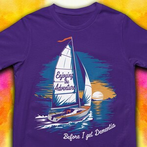 Alzheimer&#39;s Awareness Shirt: Enjoying the Adventure Sailboat Tee