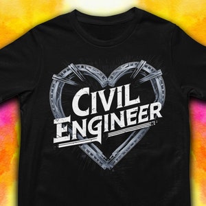 May include: Black t-shirt with a white graphic of a heart made of gears and the text "CIVIL ENGINEER" inside the heart.