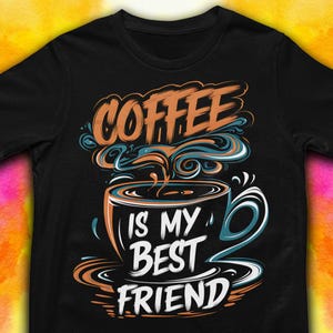 May include: Black t-shirt with a graphic of a coffee cup and the text "Coffee is my best friend".
