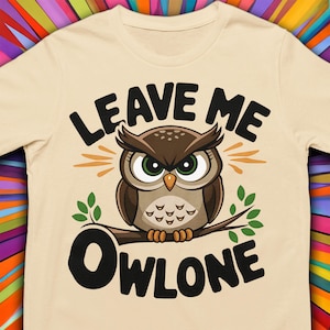 Leave Me Owlone Tee: Funny Owl Teacher Shirt