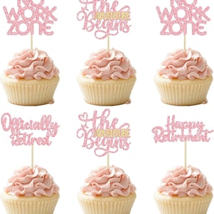 May include: Six pink and white cupcakes with pink glitter cupcake toppers. The toppers say "No Work Zone", "The Adventure Begins", "Officially Retired", "The Adventure Begins", "Happy Retirement", and "No Work Zone".