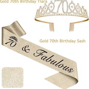 May include: Gold 70th birthday sash with glitter fabric and black text that reads "70 & Fabulous". A gold tiara with rhinestones and the number 70 is also included.