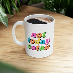 Not Today Satan, Keramikbecher, 11oz