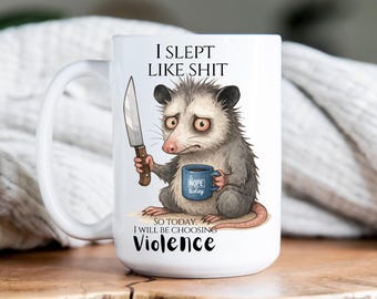 Funny Angry Opossum Mug – “I Slept Like Sh*t” Animal Coffee Cup – Grumpy Possum Humor Gift for Tired Moms, Coworkers, Night Shifters