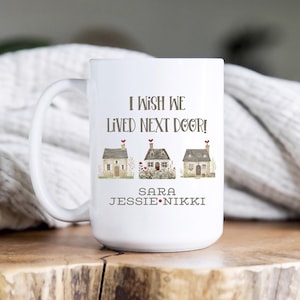 I wish we lived next door mug, Long Distance 3 Friends Gifts, Three, Personalized Coffee Mug, Gift For Women, Moving Away Gift, , Custom Mug