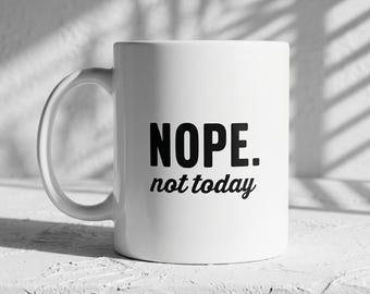 Nope Not Today Coffee Mug Funny Sarcastic Gift for Her Coworker Mug, Introvert Coffee Cup, Minimalist Office Desk Mug Novelty Gift for Women