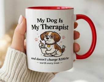 Funny Dog Therapist Mug, My Dog Is My Therapist Doesn't Charge 200 Per Hour, Dog Lover Birthday Gift for Her, Red Handle Ceramic Cup