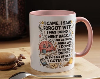 Funny ADHD Coffee Mug – “I Came I Saw I Forgot…” Mug – Sarcastic Coffee Cup – Funny Gift for Coworker, ADHD Humor Mug, Novelty Coffee Mug