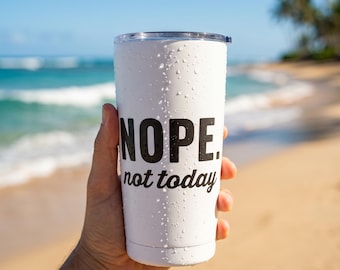 Nope Not Today Tumbler, Funny Sarcastic Coworker Gift, Antisocial Travel Mug for Women, Introvert Coffee Cup, Sassy Insulated Tumbler 20oz