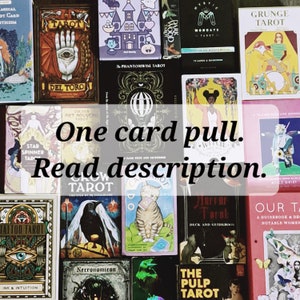 May include: A collage of tarot card decks with various designs and titles, including "Del Toro Tarot", "The Phantomwise Tarot", "Crow Tarot", "Necronomicon Tarot", "The Pulp Tarot", "Our Tarot", "Grunge Tarot", "Mysfic Mondays Tarot", "Horror Tarot", "Star Spun Tarot", and "Tattoo Tarot". The text "One card pull. Read description." is superimposed on the image.