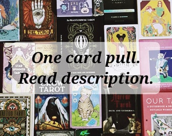 One card Tarot card reading! Single card pull, you pick the deck! **PLEASE READ DESCRIPTION**
